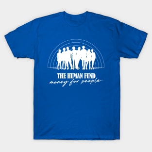 The Human Fund / Money For People T-Shirt